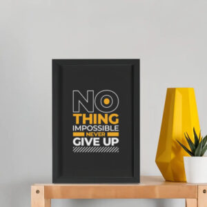Nothing Is Impossible - Never Give Up Motivational Wall Poster
