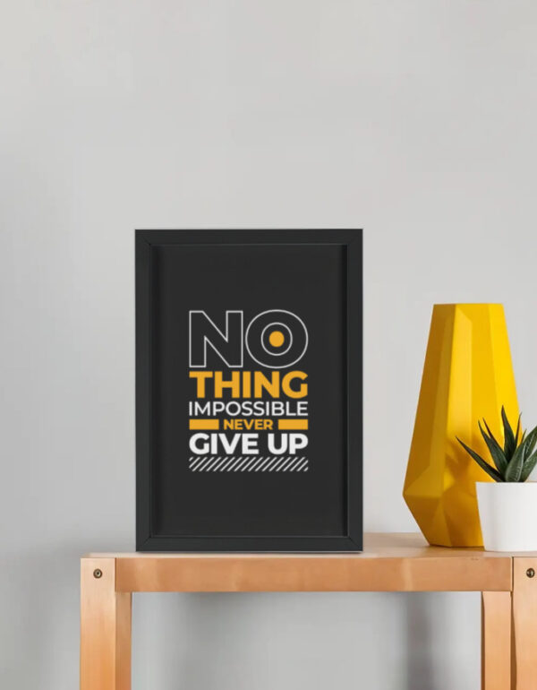 Nothing Is Impossible - Never Give Up Motivational Wall Poster