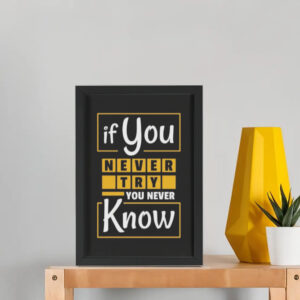 Motivational Wall Poster – If You Never Try You Never Know – Framed Quote Art