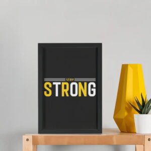 Stay Strong Poster – Motivational Framed Wall Art