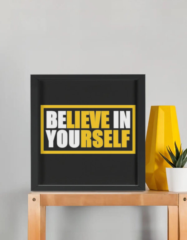 Believe In Yourself Poster – Black Frame Motivational Wall Art